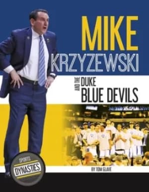Mike Krzyzewski and the Duke Blue Devils by Tom Glave