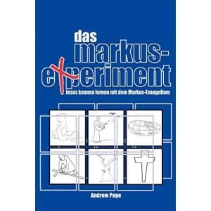 Das Markus-Experiment: Jesus Kennen Lernen Mit Dem Markus-Evangelium by Andrew Page (Paperback / softback, 2012)