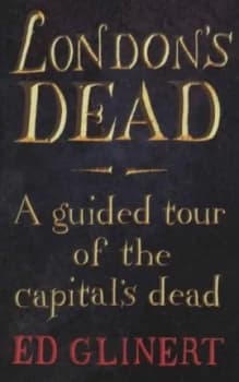 Londons Dead by Ed Glinert Hardback