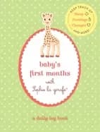 babys first months with sophie la girafe a daily log book keep track of sle