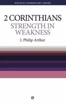 Strength in weakness by J. Philip Arthur