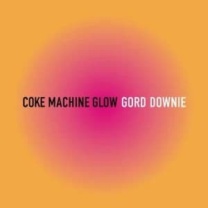 Gord Downie - Coke Machine Glow Vinyl