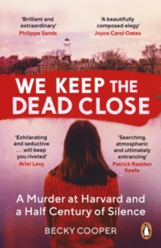 We Keep the Dead Close : A Murder at Harvard and a Half Century of Silence Paperback / softback