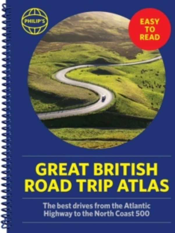 Philip's Great British Road Trip Atlas : Easy to Read Edition Spiral bound