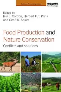 Food Production and Nature ConservationConflicts and Solutions
