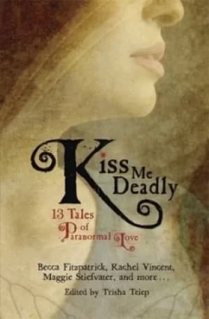 Kiss me deadly by Trisha Telep