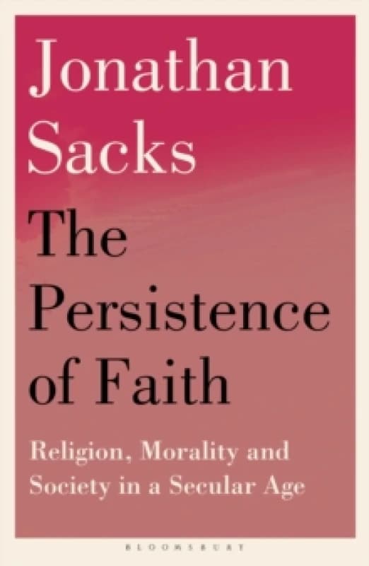 The Persistence of Faith : Religion, Morality and Society in a Secular Age Paperback / softback