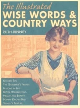 The Illustrated Wise Words and Country Ways by Ruth Binney Book