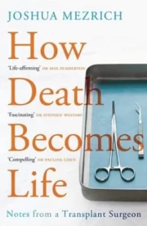 How death becomes life by Joshua D Mezrich