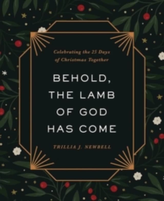 Behold, the Lamb of God Has Come. Hardback. By Trillia J Newbell Books