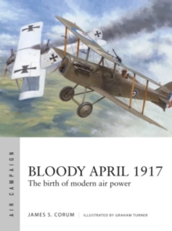 Bloody April 1917 : The birth of modern air power Paperback / softback