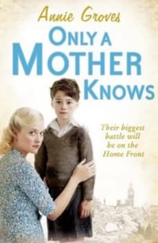 Only a Mother Knows by Annie Groves Hardback