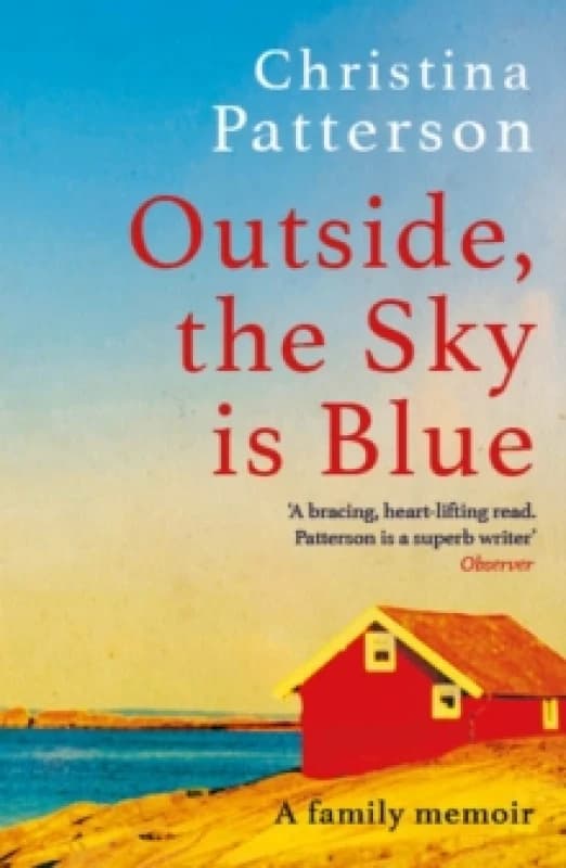 Outside, the Sky is Blue : The story of a family told with searing honesty, humour and love Paperback / softback