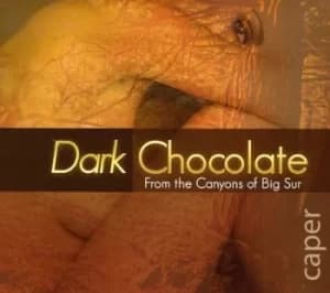 Caper From the Canyons of Big Sur by Dark Chocolate CD Album
