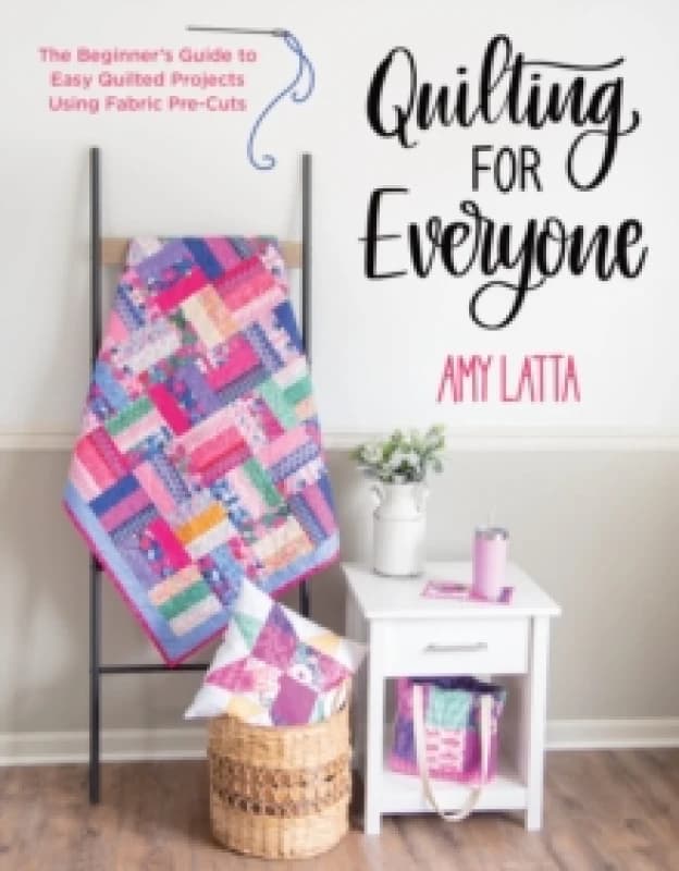 Quilting for Everyone : The Beginner's Guide to Easy Quilted Projects Using Fabric Pre-Cuts Paperback / softback