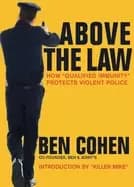above the law how qualified immunity protects violent police