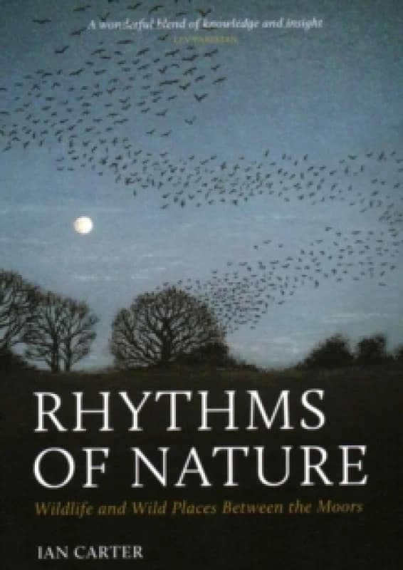 Rhythms of Nature : Wildlife and Wild Places Between the Moors Paperback / softback