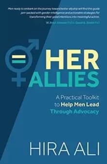 Her Allies : A Practical Toolkit to Help Men Lead Through Advocacy