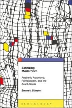 Satirizing Modernism by Emmett Stinson Hardback