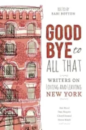 goodbye to all that writers on loving and leaving new york