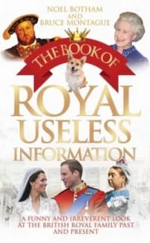 The Book of Royal Useless Information by Noel Botham Hardback