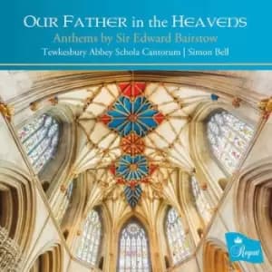 Our Father in the Heavens Anthems By Sir Edward Bairstow by Edward Bairstow CD Album