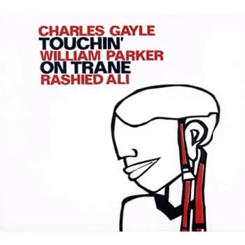 Charles Gayle - Touchin' On Trane CD