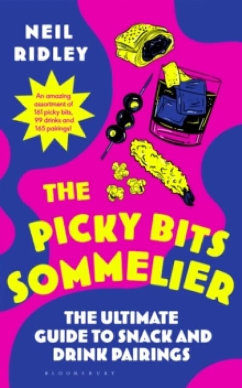 The Picky Bits Sommelier : The Ultimate Guide to Snack and Drink Pairings Hardback