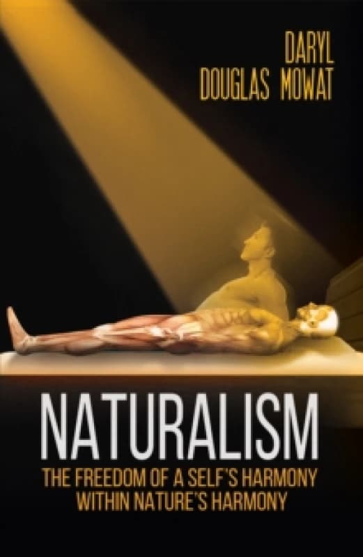 Naturalism : The Freedom of a Self's Harmony within Nature's Harmony Paperback / softback