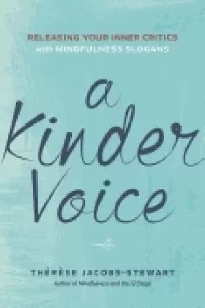kinder voice releasing your inner critics with mindfulness slogans