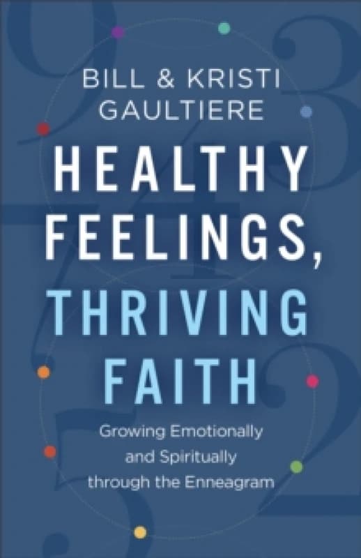 Healthy Feelings, Thriving Faith. Paperback. By Bill Gaultiere, Kristi Gaultiere Books