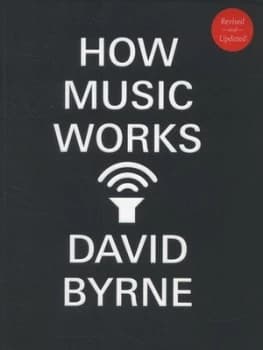 How Music Works by David Byrne Paperback