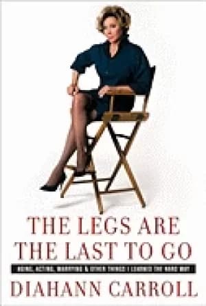 legs are the last to go aging acting marrying and other things i learned th