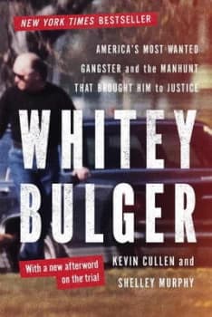 Whitey Bulger - Americas Most Wanted Gangster and the Manhunt That Brought Him to Justice by Kevin Cullen Paperback