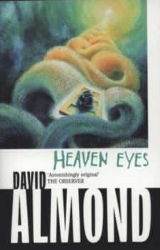 Heaven Eyes by David Almond Book