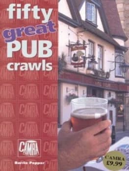 Fifty Great Pub Crawls by Barrie Pepper and Campaign for Real Ale Book
