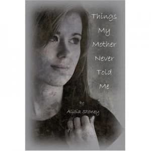 Things My Mother Never Told Me by Alicia Stoney Paperback