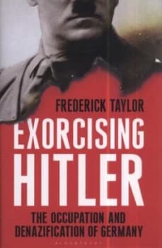 Exorcising Hitler by Frederick Taylor Hardback