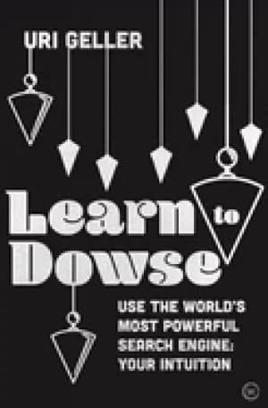 learn to dowse use the worlds most powerful search engine your intuition
