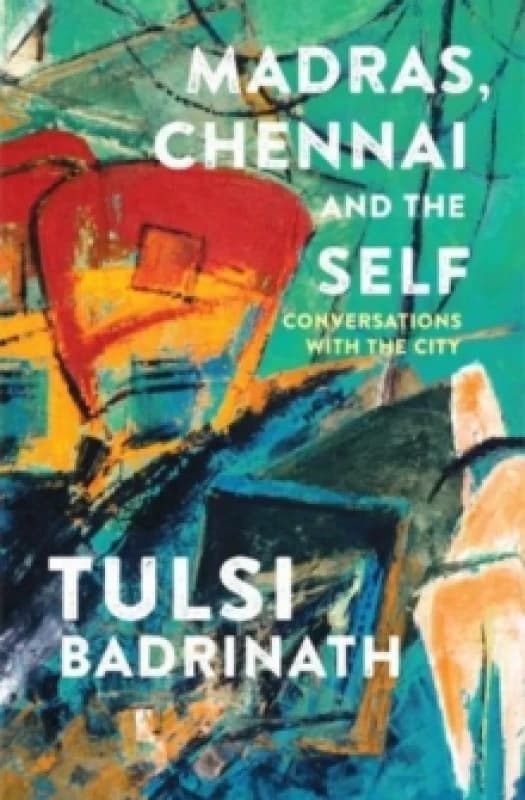 Madras, Chennai and the Self: Conversations with the City Paperback / softback