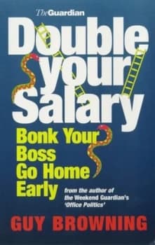 Double Your Salary Bonk Your Boss Go Home Early by Guy Browning Book