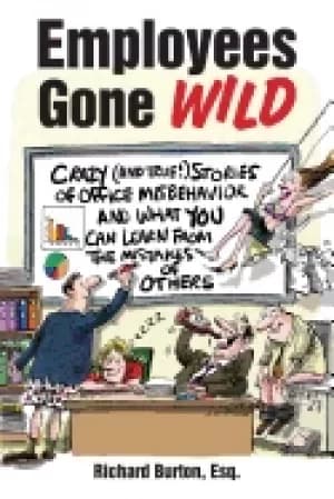 employees gone wild crazy stories of office misbehavior and what you can le