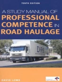 A Study Manual of Professional Competence in Road Haulage by David Lowe Book