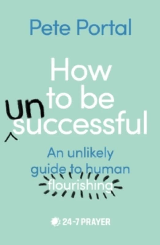How to Be (Un)successful. Paperback. By Pete Portal Books
