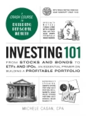 investing 101 from stocks and bonds to etfs and ipos an essential primer o