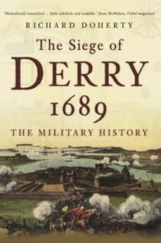 The Siege of Derry 1689 by Richard Doherty Paperback
