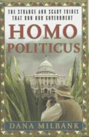 homo politicus the strange and scary tribes that run our government
