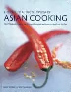 practical encyclopedia of asian cooking from thailand to japan classic ingr