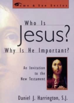 Who Is Jesus Why Is He Important by Daniel Harrington Sj Book