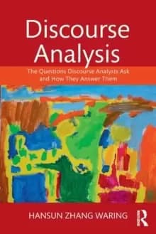Discourse Analysis : The Questions Discourse Analysts Ask and How They Answer Them